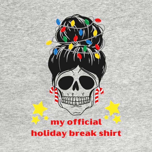 My Official Holiday Break Shirt by Creativity Haven